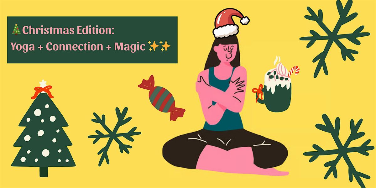 Christmas Edition: Yoga + Connection + Magic \u2728\u2728