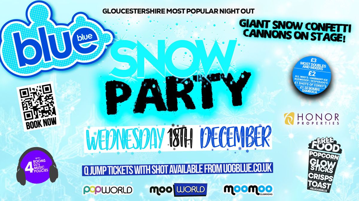 Blue and Blue \ud83c\udf28\ufe0f\ufeff\u2744\ufe0f\ufeffSNOW PARTY!!! \u2744\ufe0f\ud83c\udf28\ufe0f Gloucestershire\u2019s Biggest Student Night \ud83d\udc99