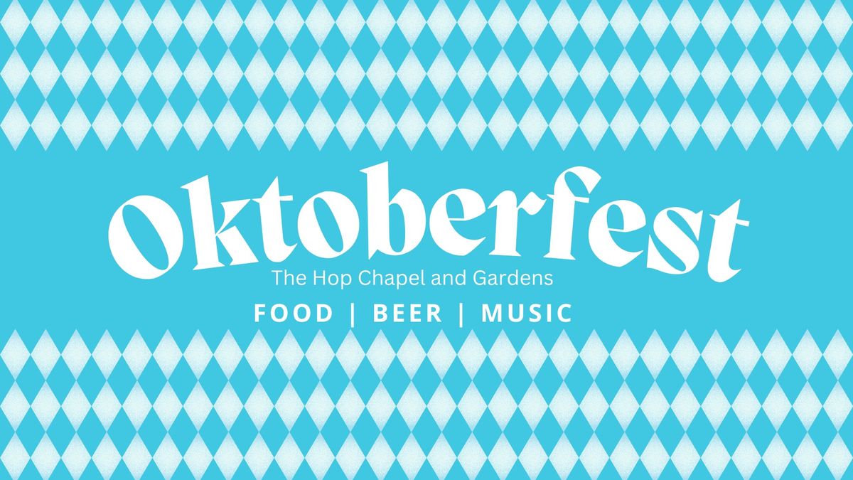 Oktoberfest at The Hop Chapel & Gardens! 