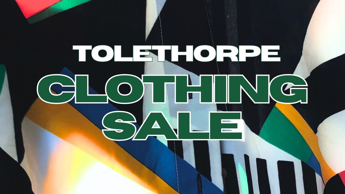 The Tolethorpe Clothing Sale 