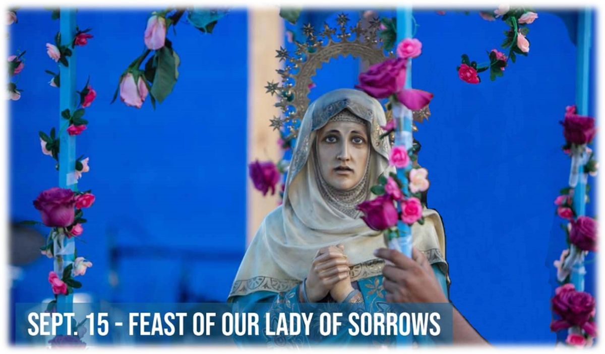 Feast of Our Lady of Sorrows: Mass & Festival