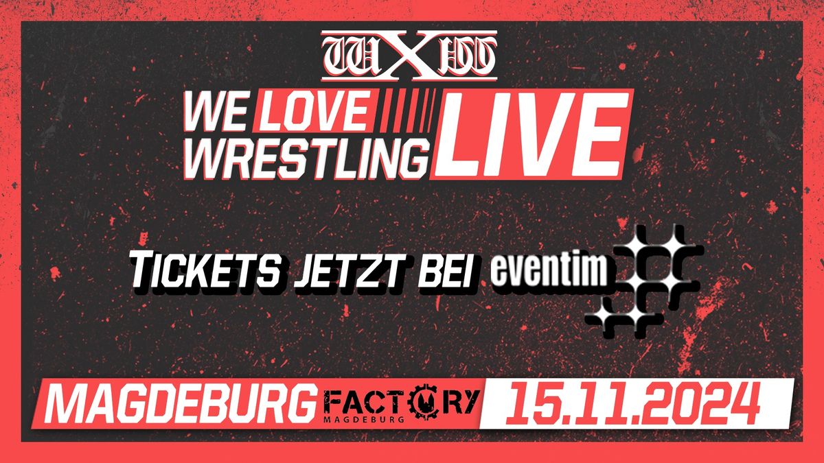 wXw We Love Wrestling LIVE - Magdeburg