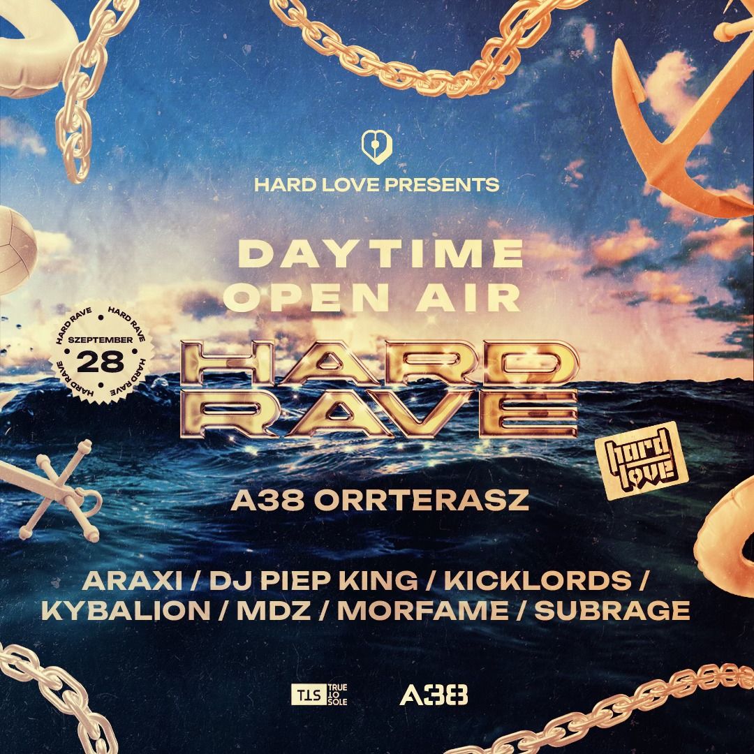 Hard Love presents: DAYTIME OPEN AIR HARD RAVE I A38 Orrterasz I Szeptember 28