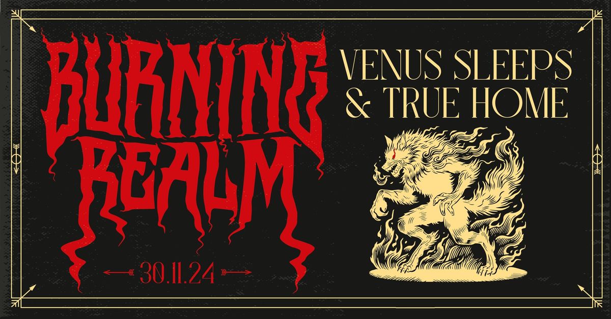 30.11.24 \ud83d\udd25 Burning Realm w\/Venus Sleeps & True Home \ud83d\udd25 Anseo - Dublin