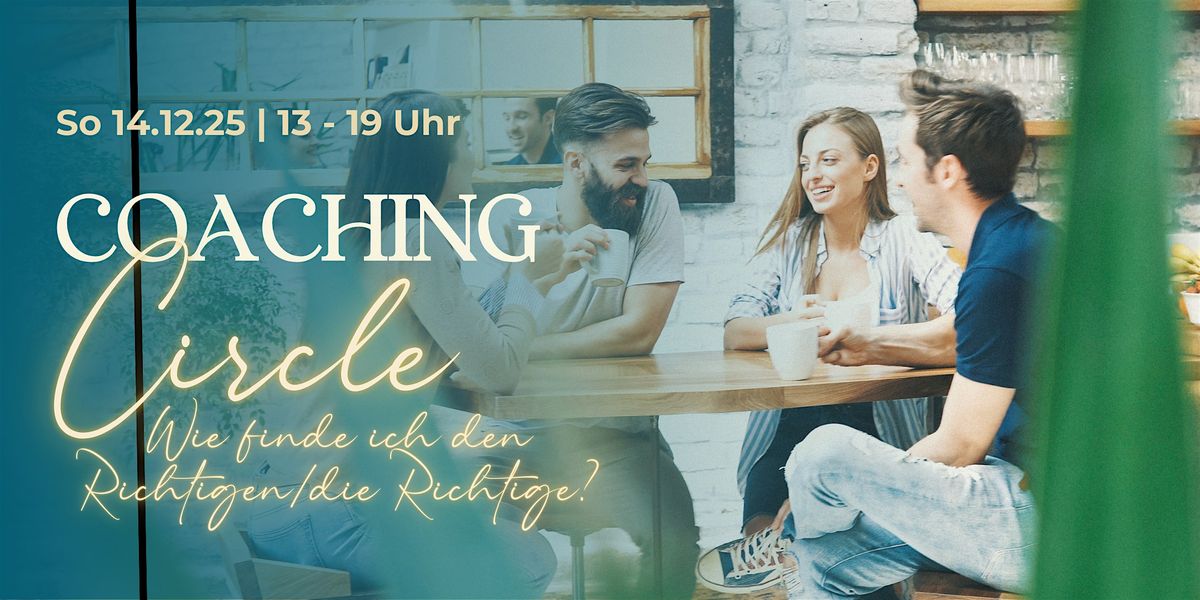 Liebe ohne Angst: Coaching Circle \u2665\ufe0f Wie finde ich den\/die Richtige(n)?