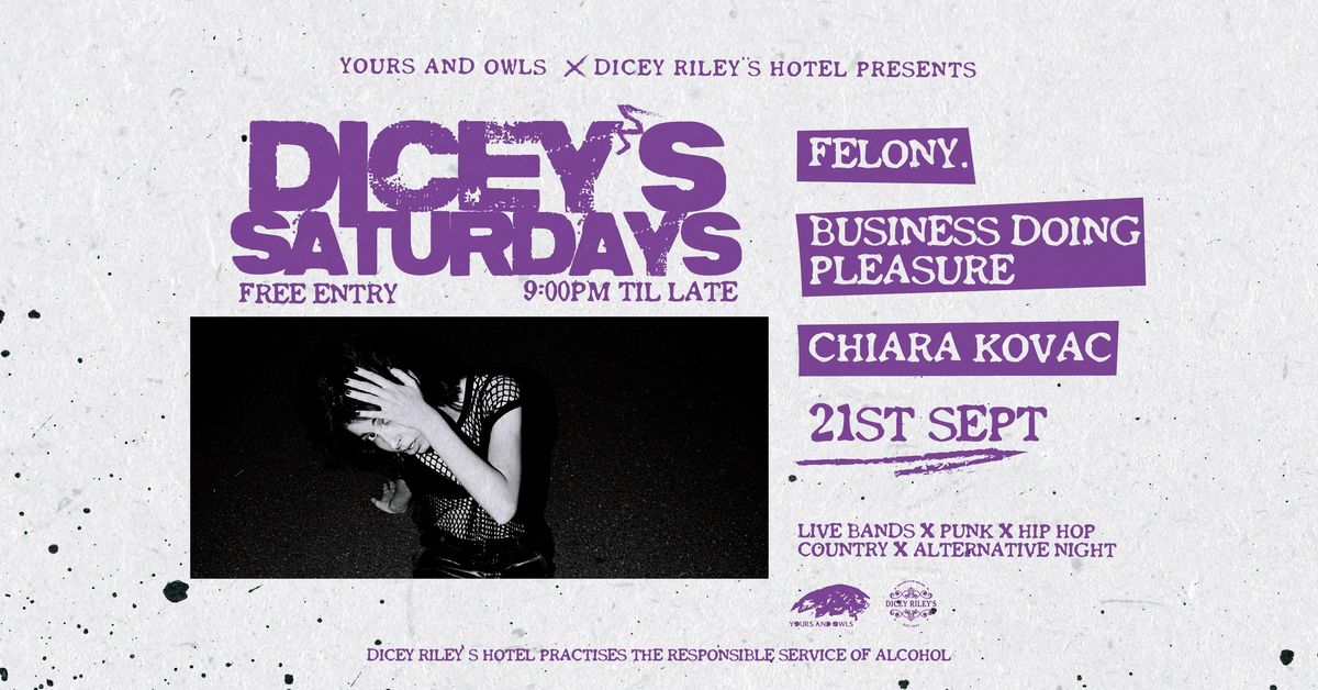 DICEY\u2019S SATURDAYS W\/ FELONY \/\/ BUSINESS DOING PLEASURE \/\/ CHIARA KOVAC