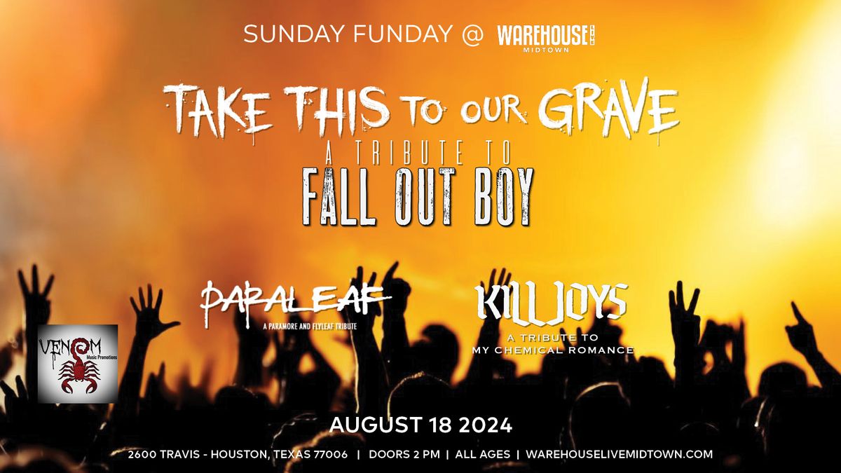 TAKE THIS TO OUR GRAVE, PARALEAF, K*ll JOYS at Warehouse Live Midtown Sunday August 18, 2024