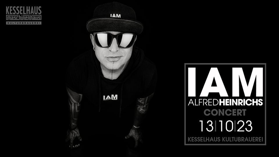 SOLD OUT! IAM ALFRED HEINRICHS -  Live @ Kesselhaus Berlin