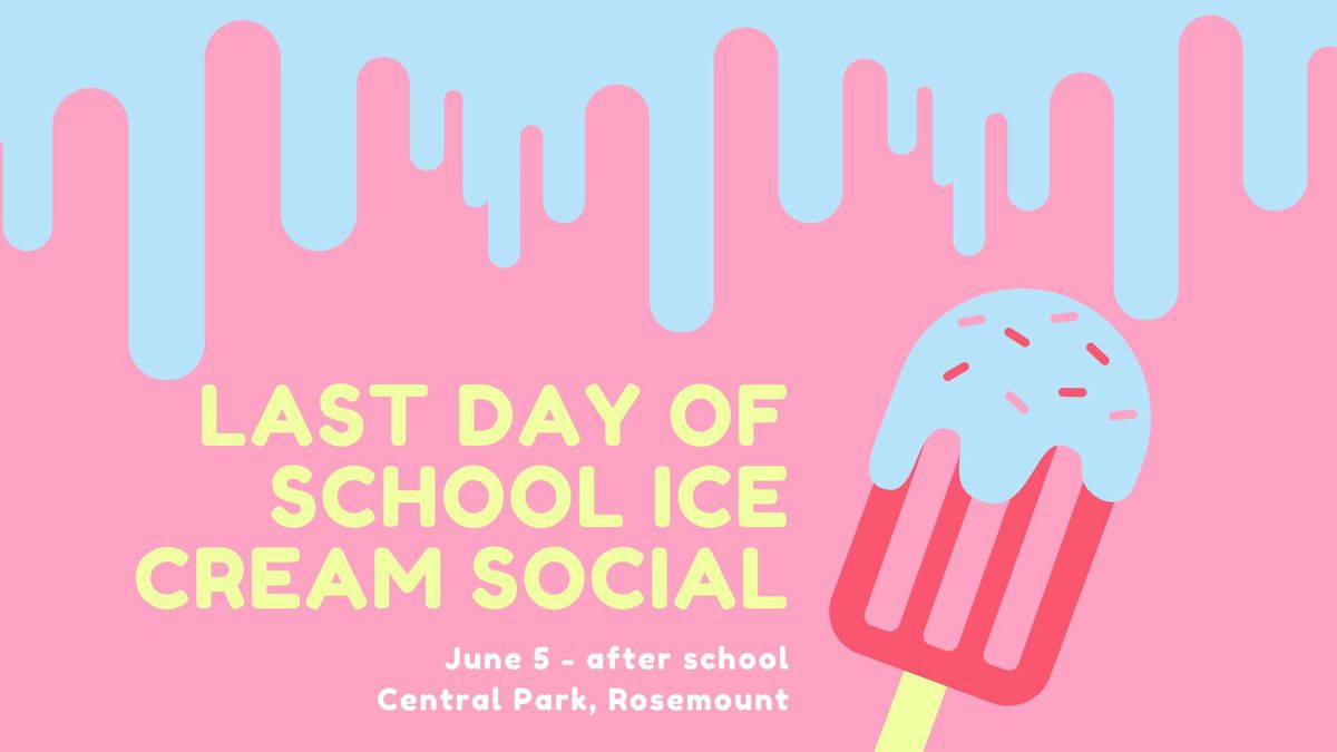 Last Day of School Ice Cream Party!