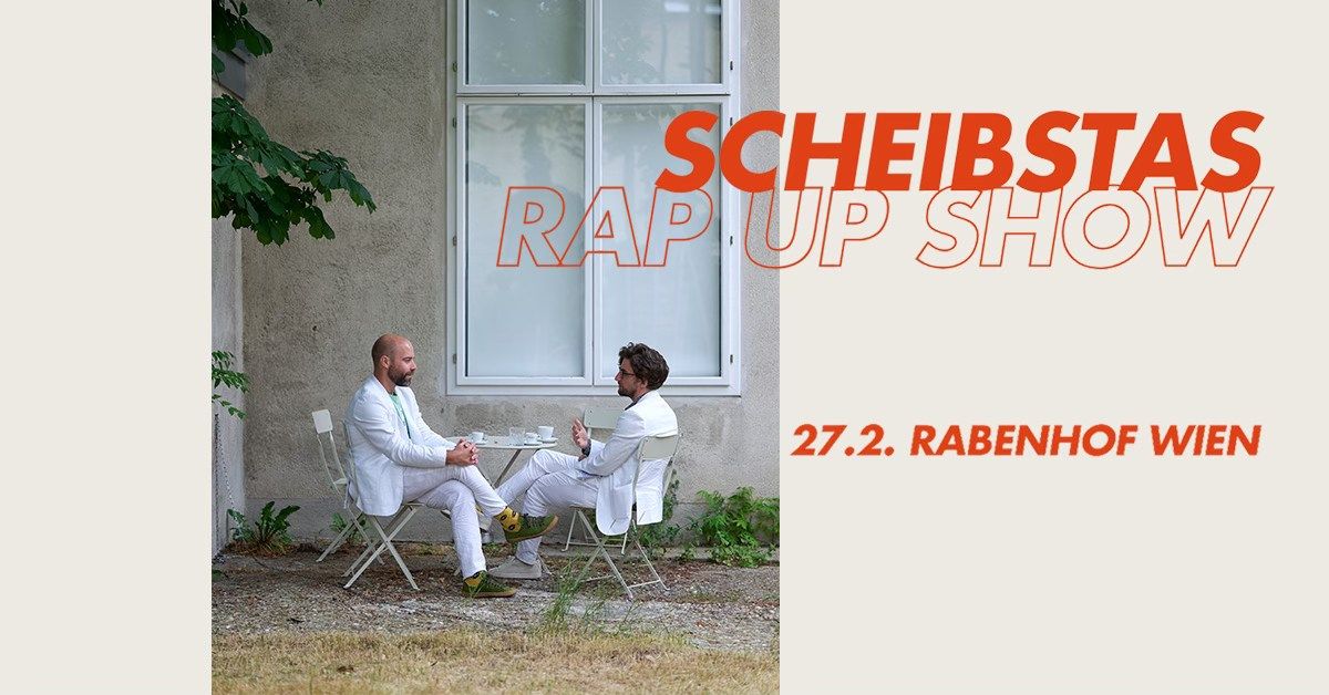 Scheibstas Rap Up Show \u2022 Wien \u2022 Rabenhof