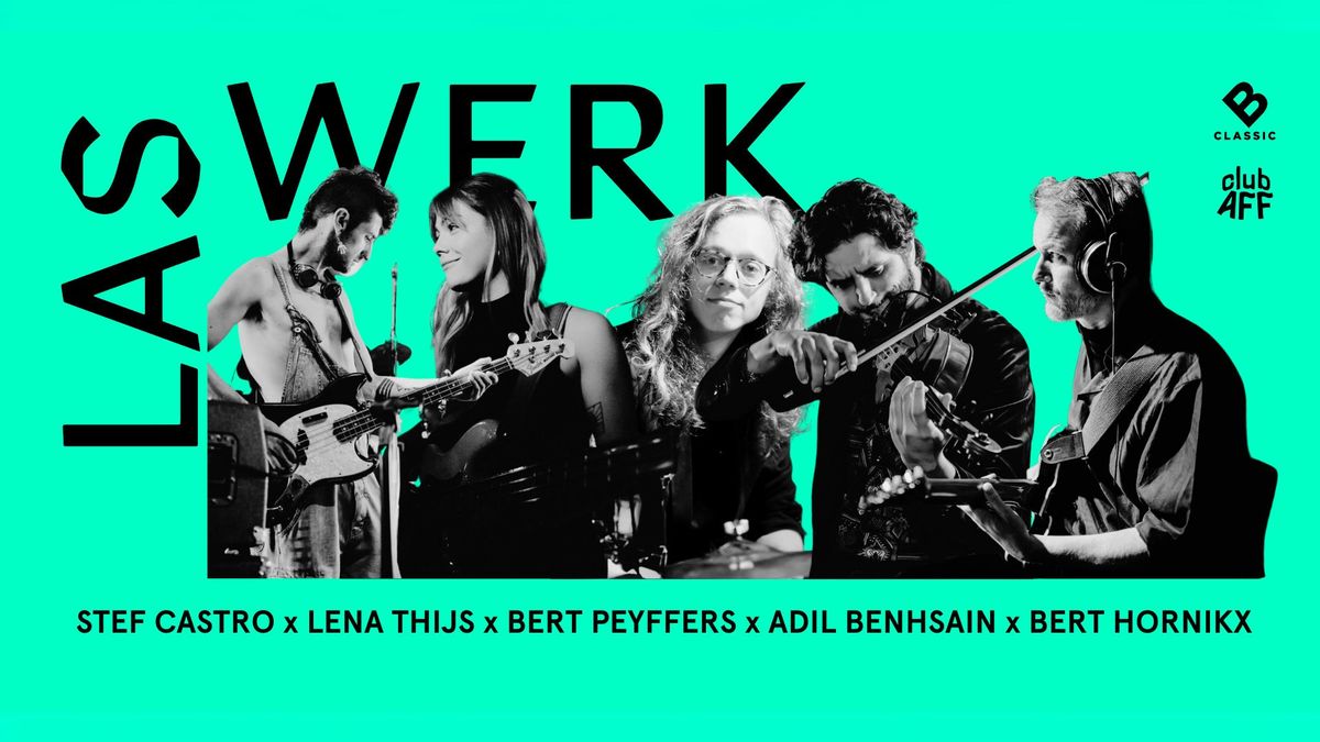 LASWERK #6 | Stef Castro x Lena Thijs x Bert Hornikx x Bert Peyffers x Adil Benhsain