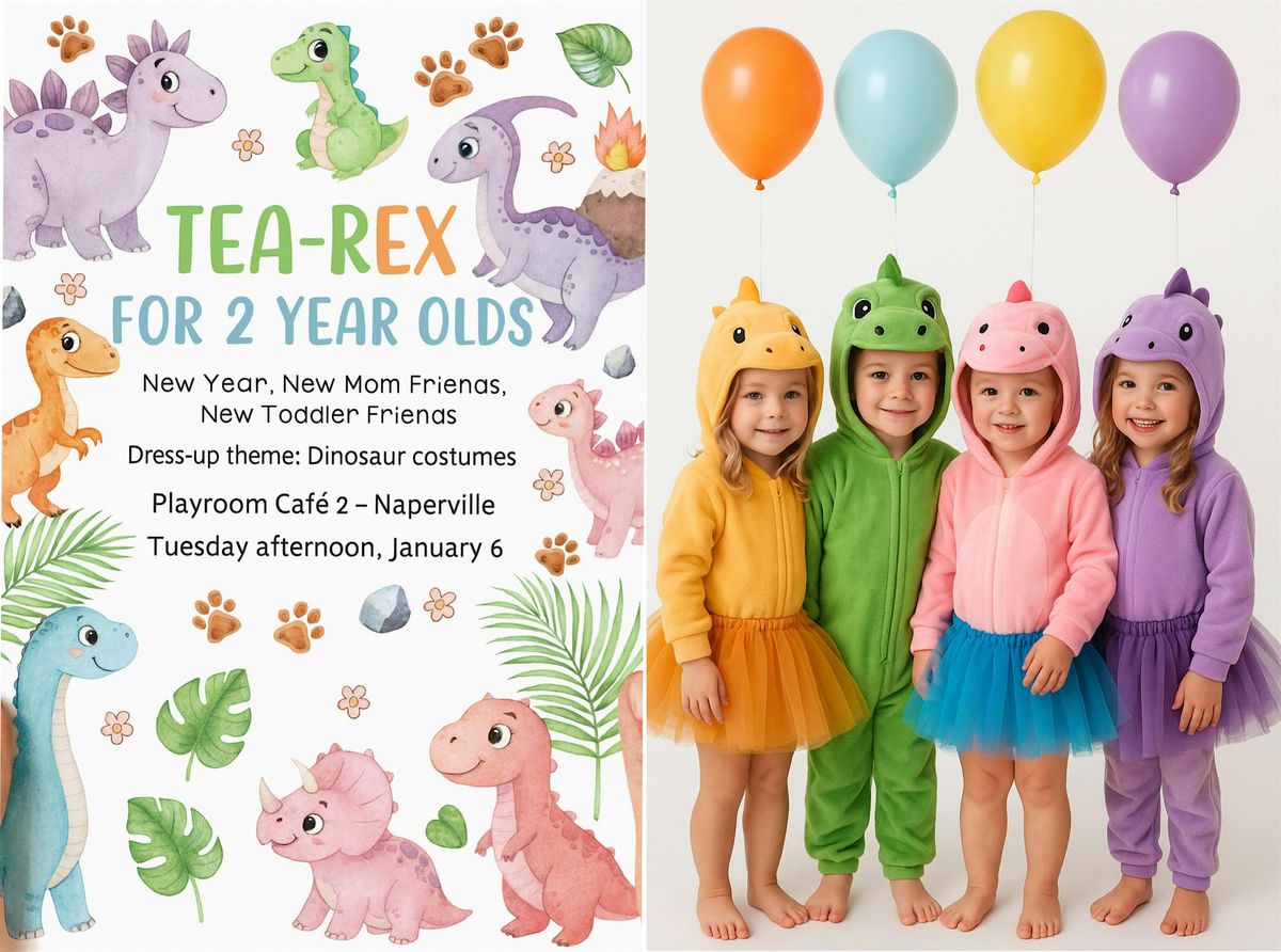 Tea-Rex Play Date for Two-Year-Olds!