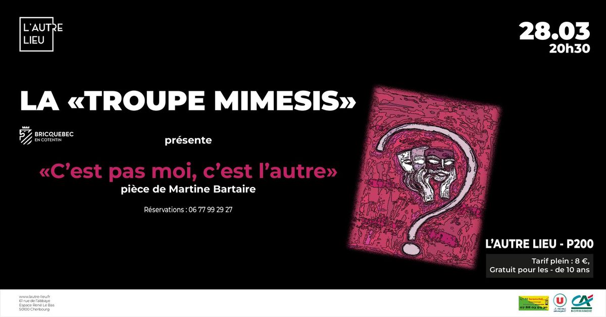 Troupe Mimesis \u201cC\u2019est pas moi, c\u2019est l\u2019autre\u201d | P200