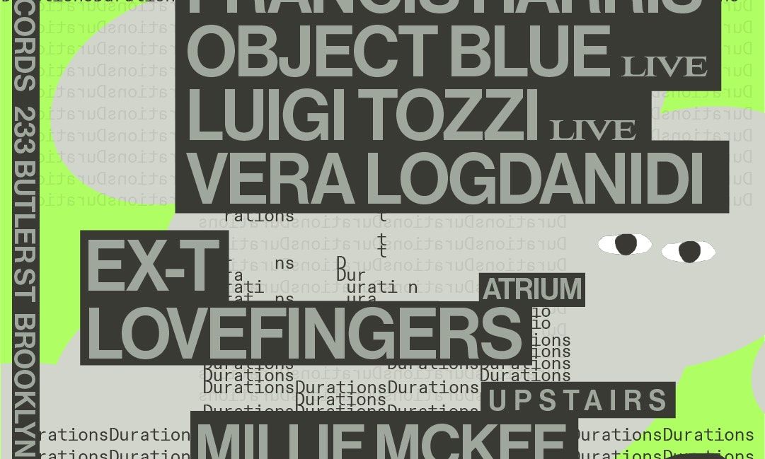 Durations: Luigi Tozzi [live] + object blue [live] + Vera Logdanidi + Francis Harris \/ Ex-T + Lovefingers \/ Millie McKee