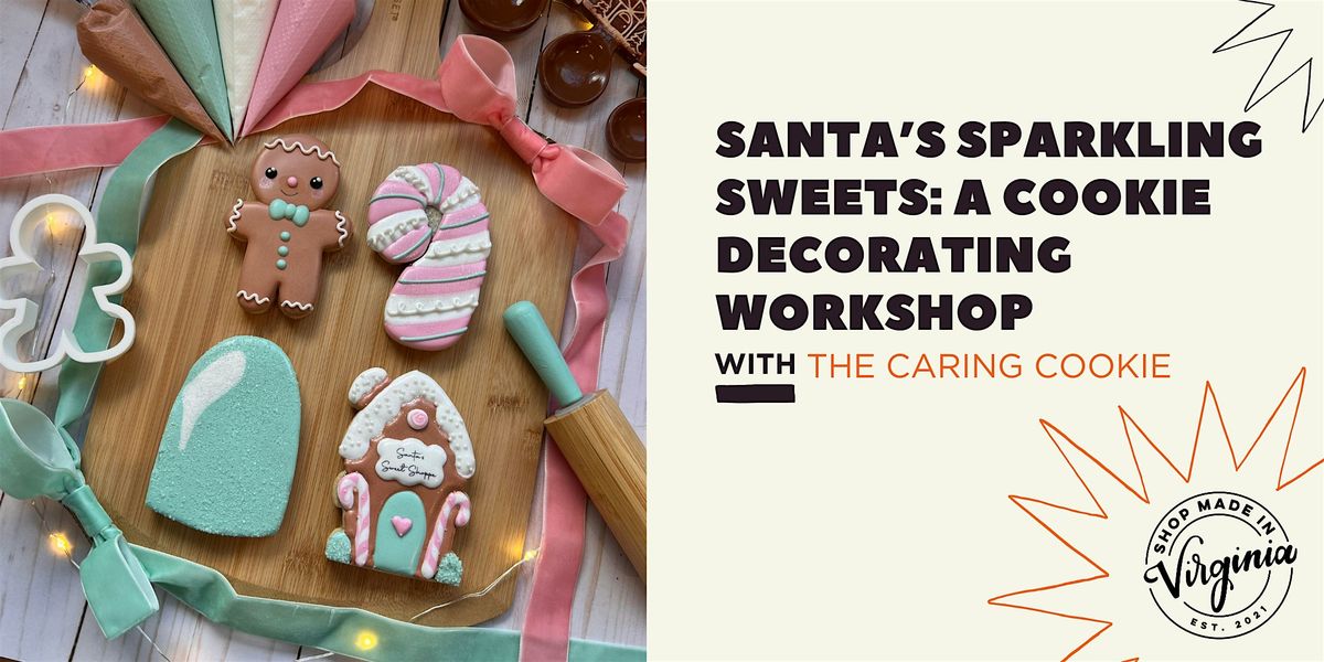 Santa's Sparkling Sweets: A Cookie Decorating Workshop w\/ The Caring Cookie