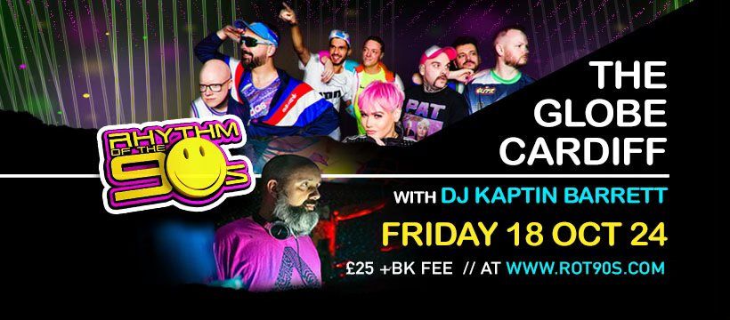 Rhythm of the 90s - Live at The Globe - Cardiff - Plus Special Guest DJ Kaptin Barrett