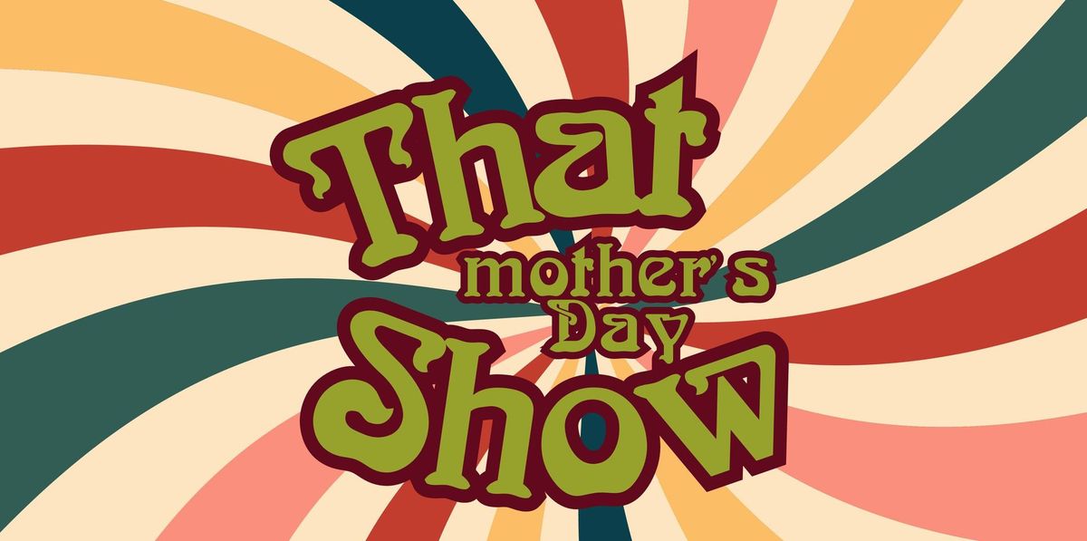 That Mother's Day Show