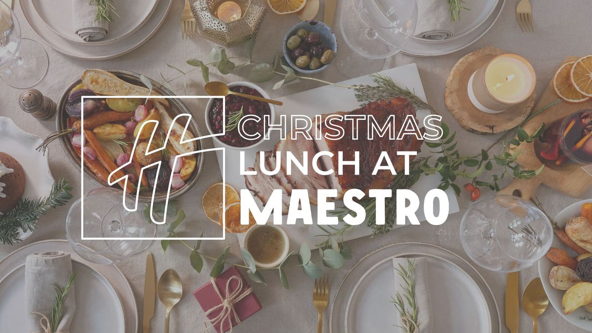 Christmas day lunch at Maestro 