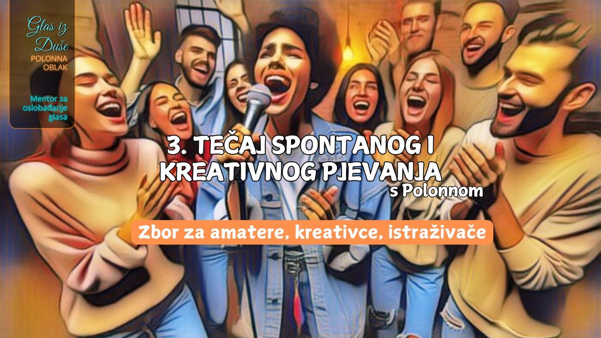 3.TE\u010cAJ SPONTANOG I KREATIVNOG PJEVANJA - Zbor za amatere, krativce, istra\u017eiva\u010de