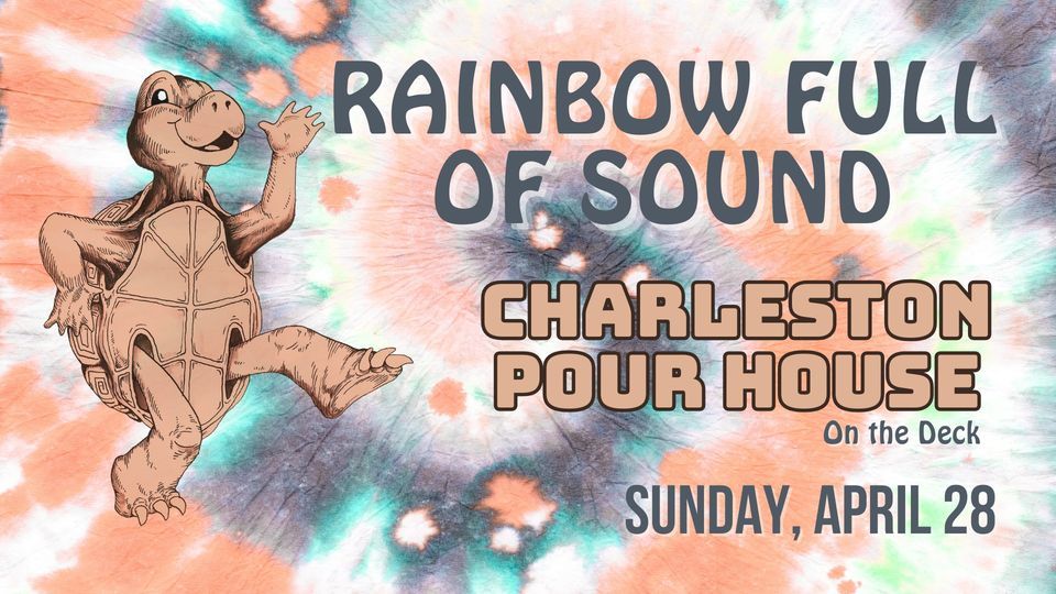 Rainbow Full of Sound at Charleston Pour House