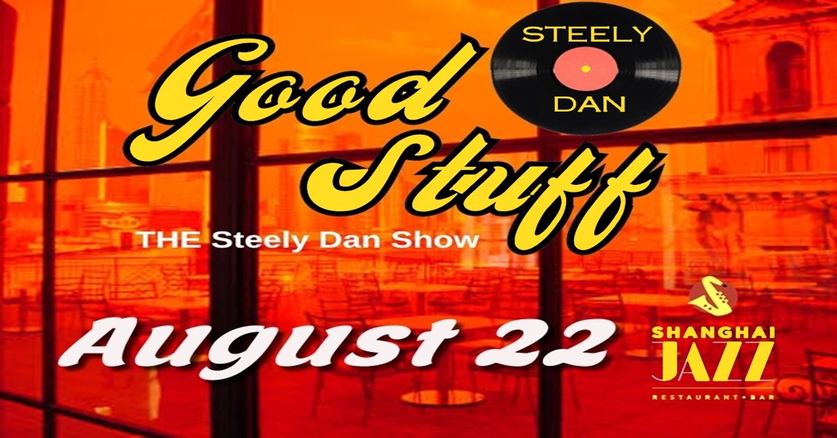 GOOD STUFF Returns to Shanghai Jazz with ALL STEELY DAN!