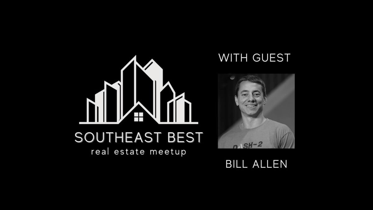 SouthEast Best Real Estate Meetup -December: Bill Allen