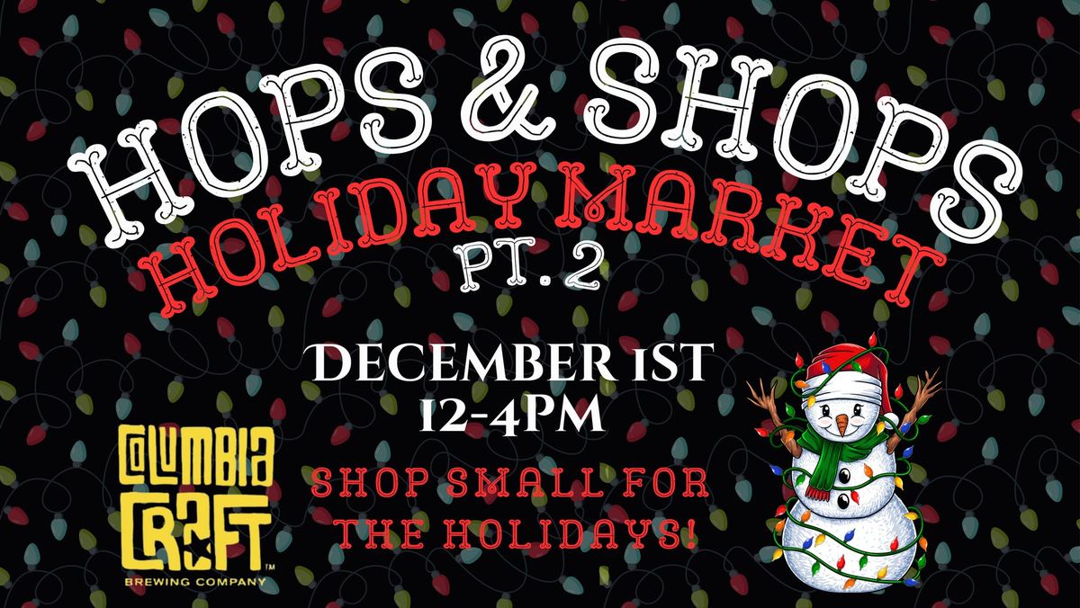 HOPS & SHOPS: Holiday Market pt2