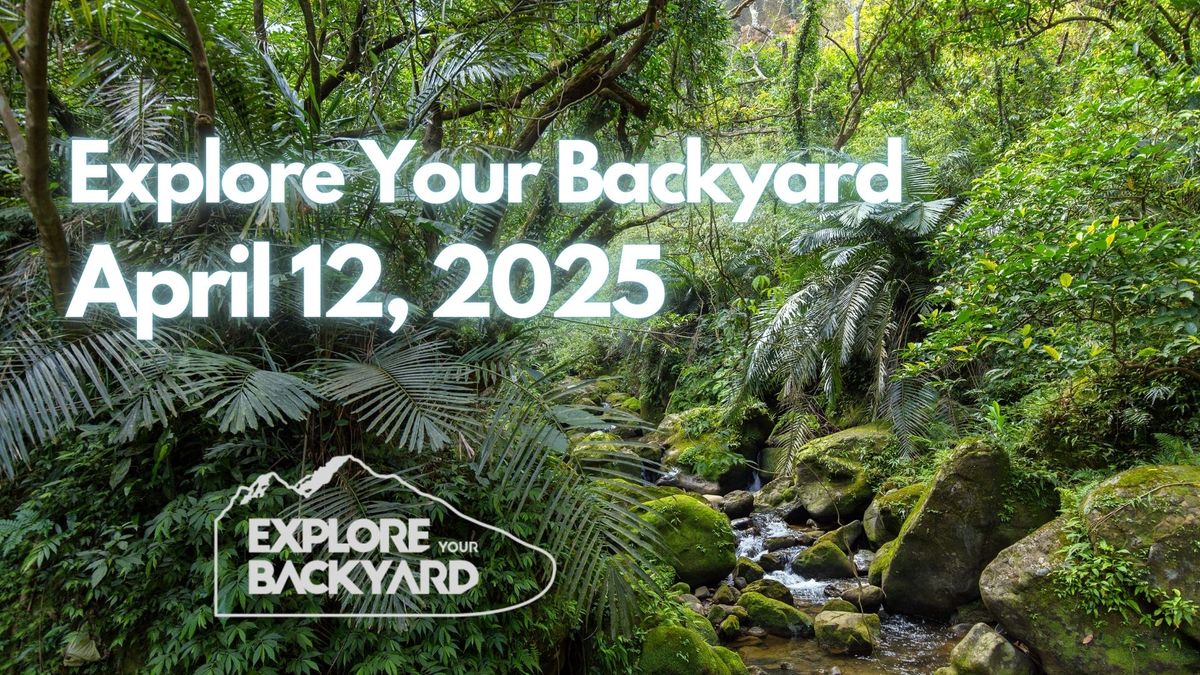 Explore Your Backyard 2025