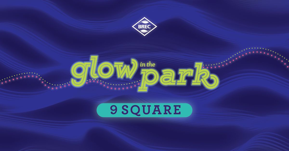 Glow In The Park - 9 Square @ Independence