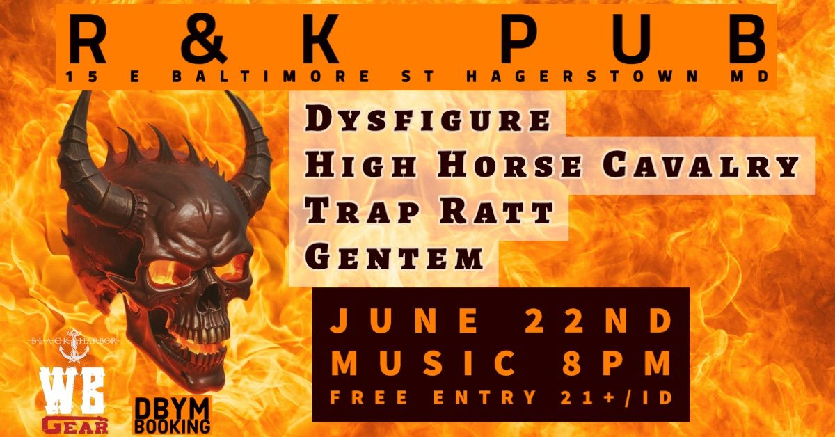 Dysfigure, High Horse Cavalry, Trap Ratt, & Gentem @ R&K Pub