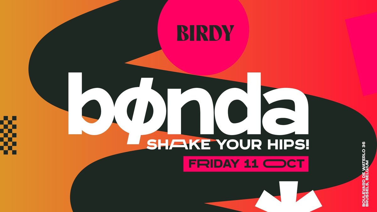 BONDA \u25b6\ufe0e FRI 11 OCT \u25c0\ufe0e BIRDY BRUSSELS