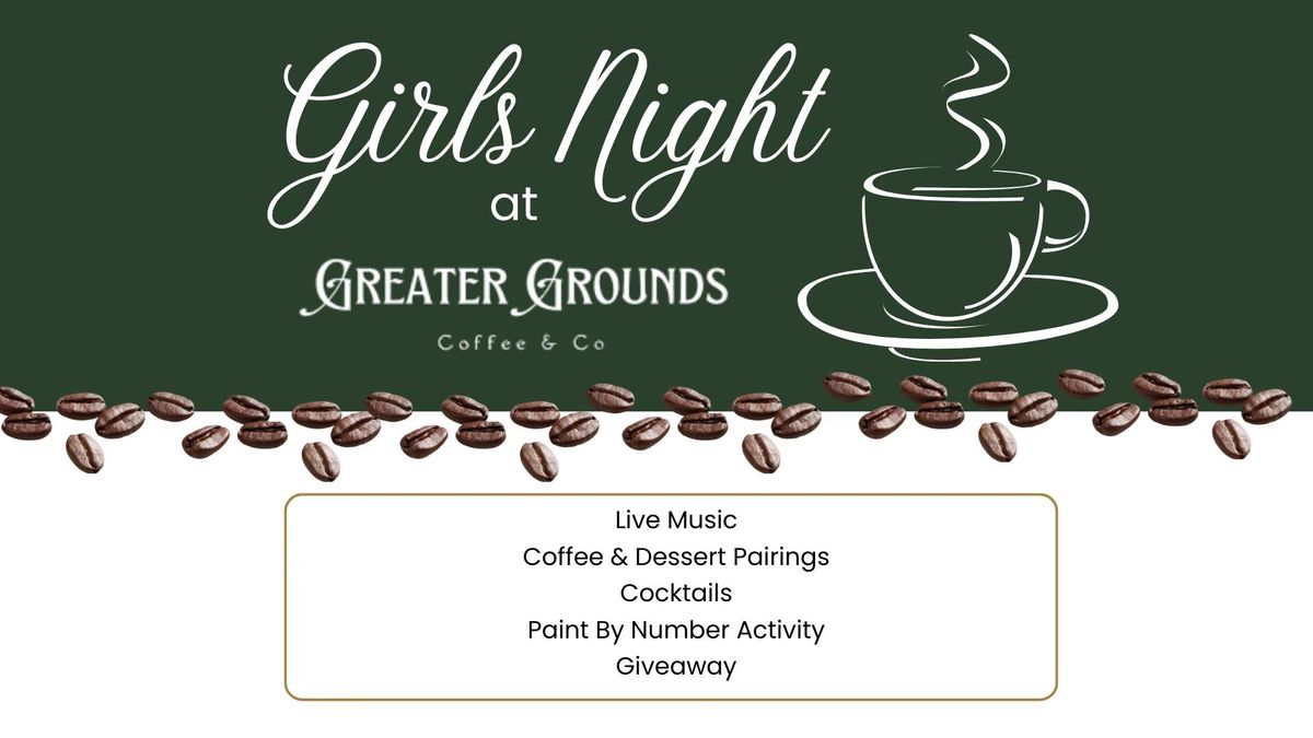 GIRLS NIGHT at Greater Grounds