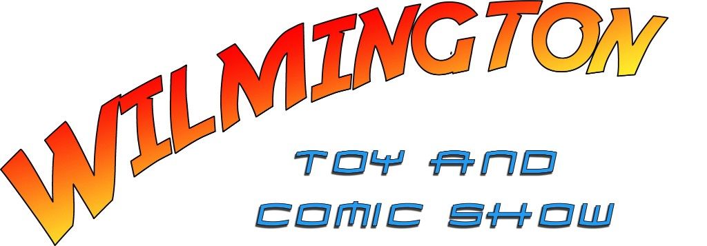 2024 Wilmington Toy and Comic Show!