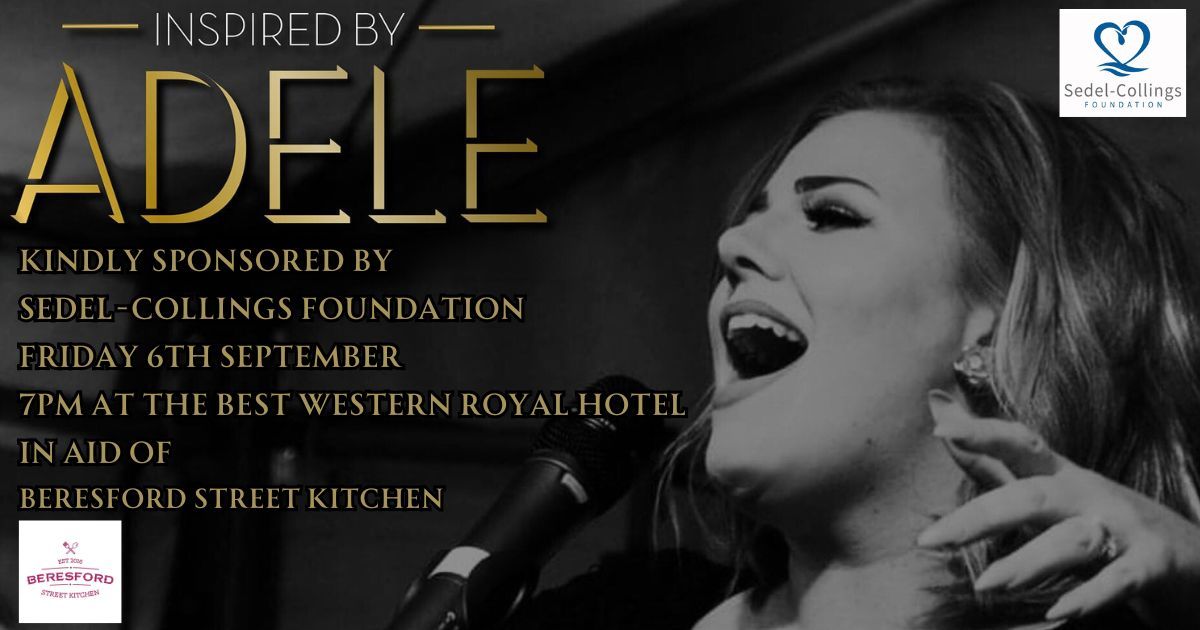Inspired By Adele kindly sponsored by The Sedel-Collings Foundation