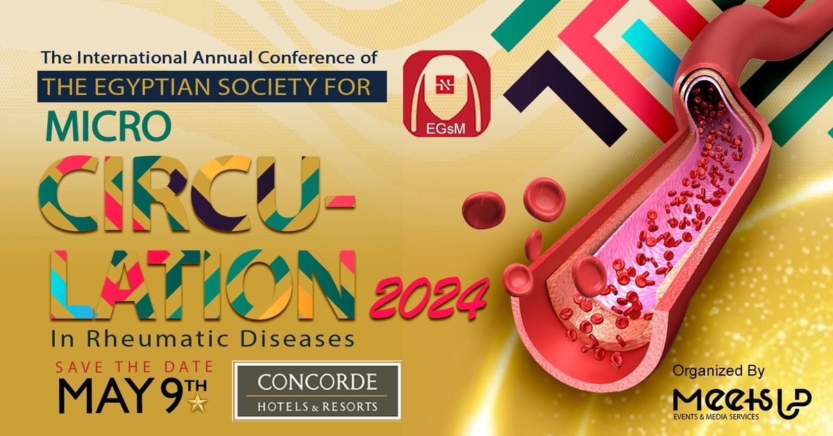 The International Annual Conference of Egyptian Society For Microcirculation in Rheumatic Diseases
