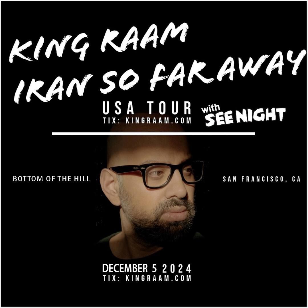 King Raam: Iran So Far Away Tour ~ See Night