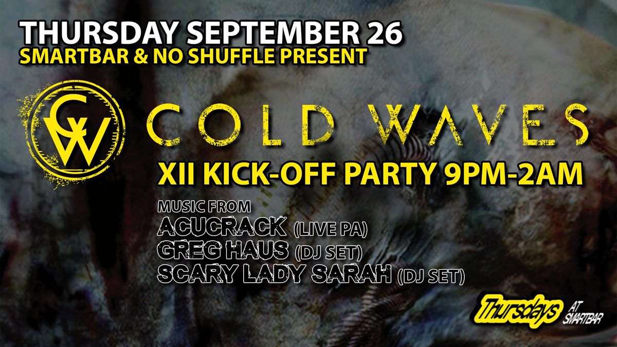 Cold Waves XII Kick-Off Party with No Shuffle ft. Acucrack * DJ Scary Lady Sarah * Greg Haus