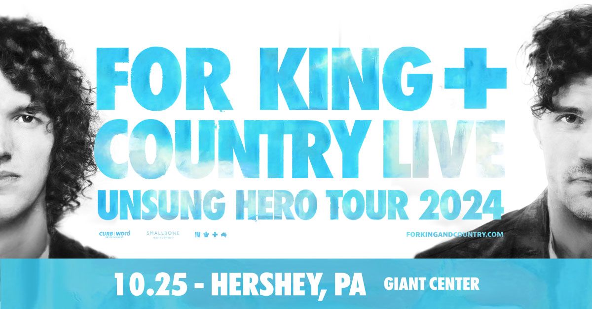 for KING + COUNTRY LIVE - The Unsung Hero Tour at GIANT Center - Hershey, PA