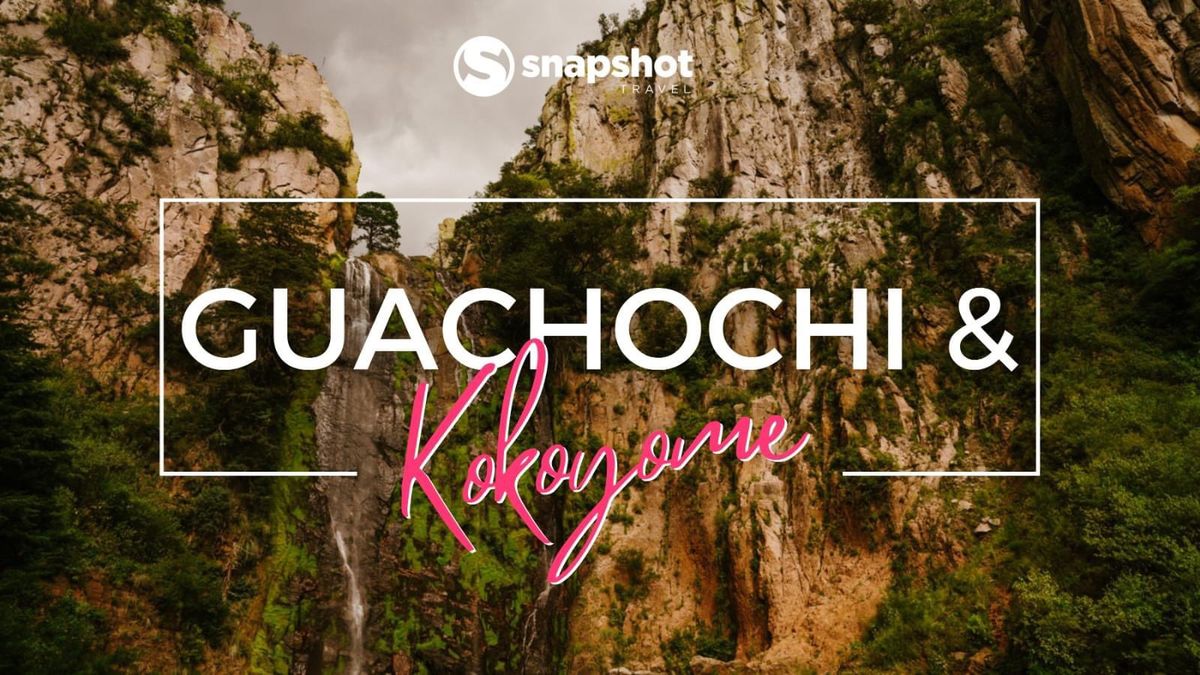 Guachochi & Kokoyome. 