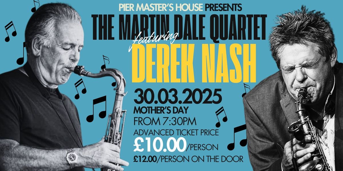 The Martin Dale Quartet featuring Derek Nash - \u00a310pp advanced ticket\/\u00a312pp on-door ticket.