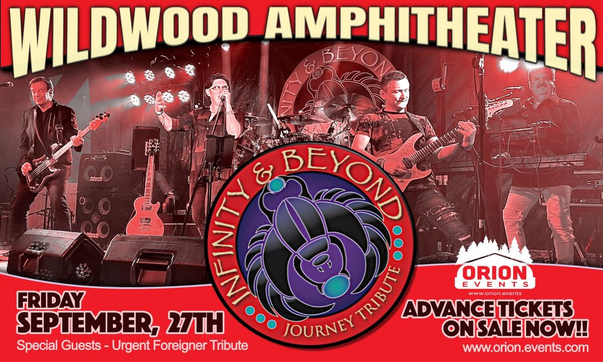 INFINITY & BEYOND JOURNEY TRIBUTE WSG URGENT FOREIGNER TRIBUTE @ WILDWOOD AMPHITHEATER \u2022 SEPT 27