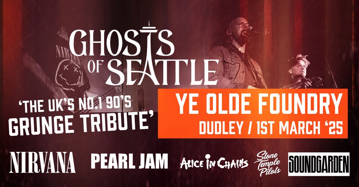 90's Grunge Tribute - Ghosts of Seattle @Ye Olde Foundry, Dudley