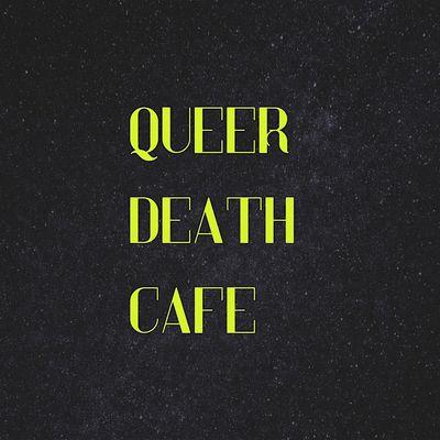 Queer Death Cafe Brighton