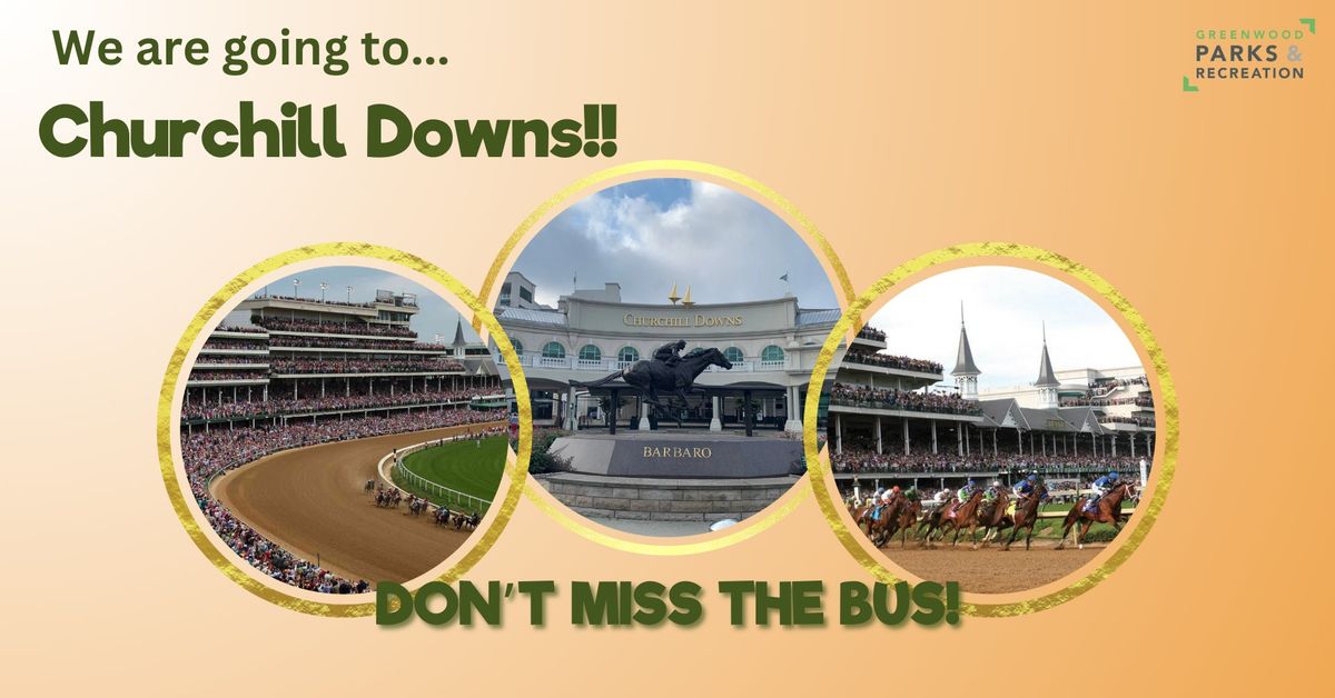 2025 Greenwood Parks Bus Trip - Churchill Downs