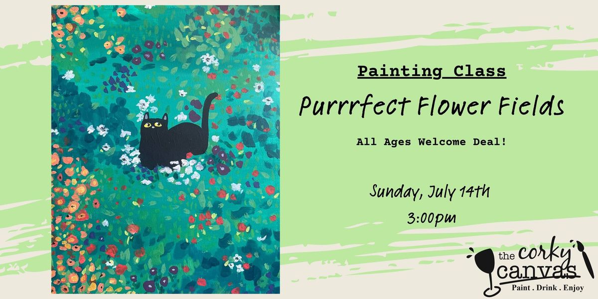 NEW ALL AGES WELCOME - Purrrfect Flower Fields - Painting Class