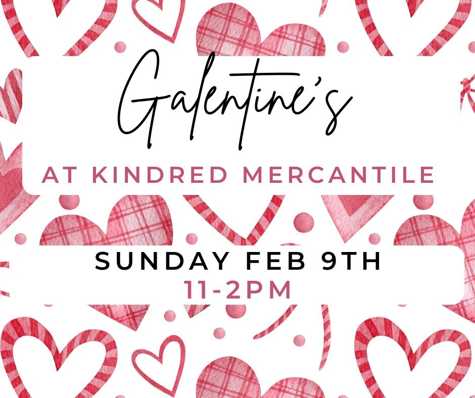 Galentine\u2019s at Kindred Mercantile 