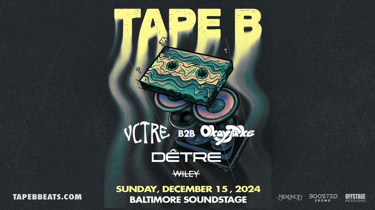 Tape B - Night 2 w. VCTRE b2b OkayJake + more | Baltimore Soundstage - 12\/15