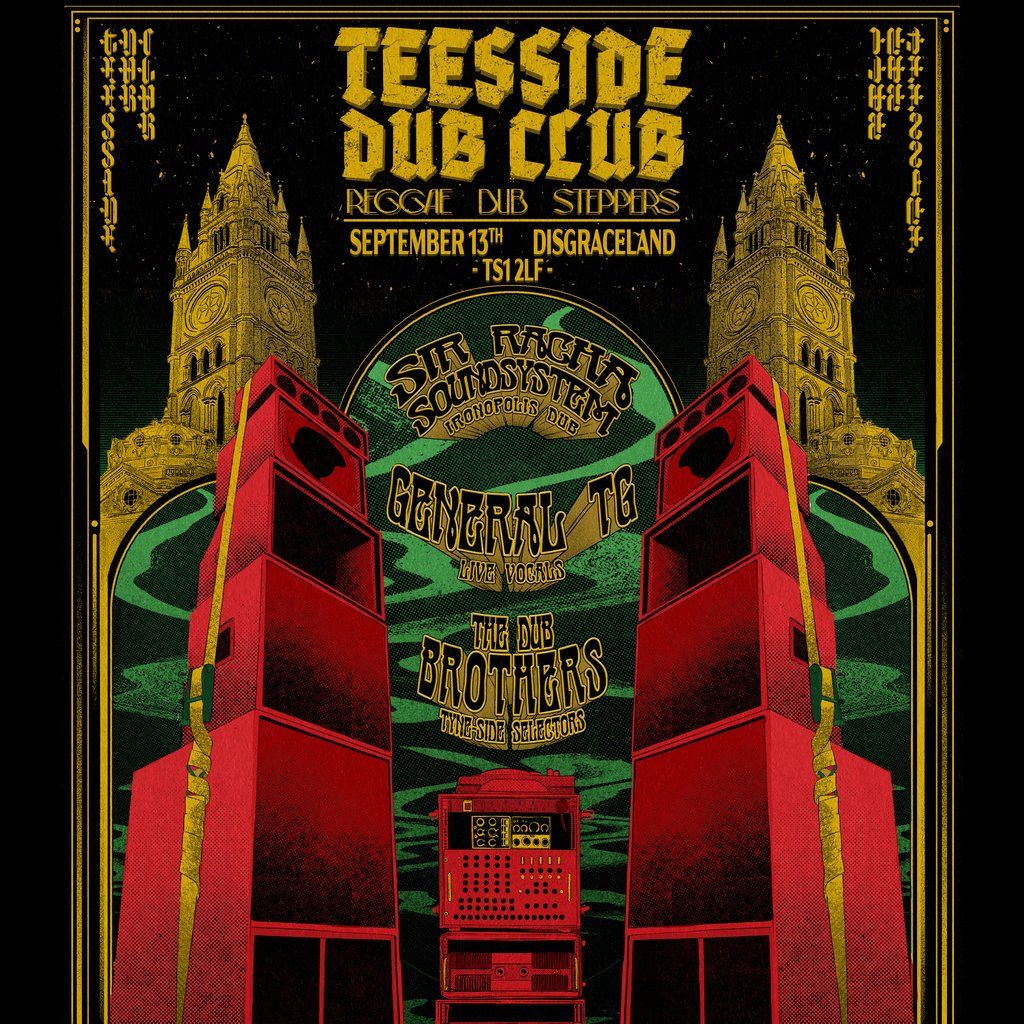 Teesside Dub Club - General TG \/\/ Sir Racha Sound\/\/ The Dub Bros
