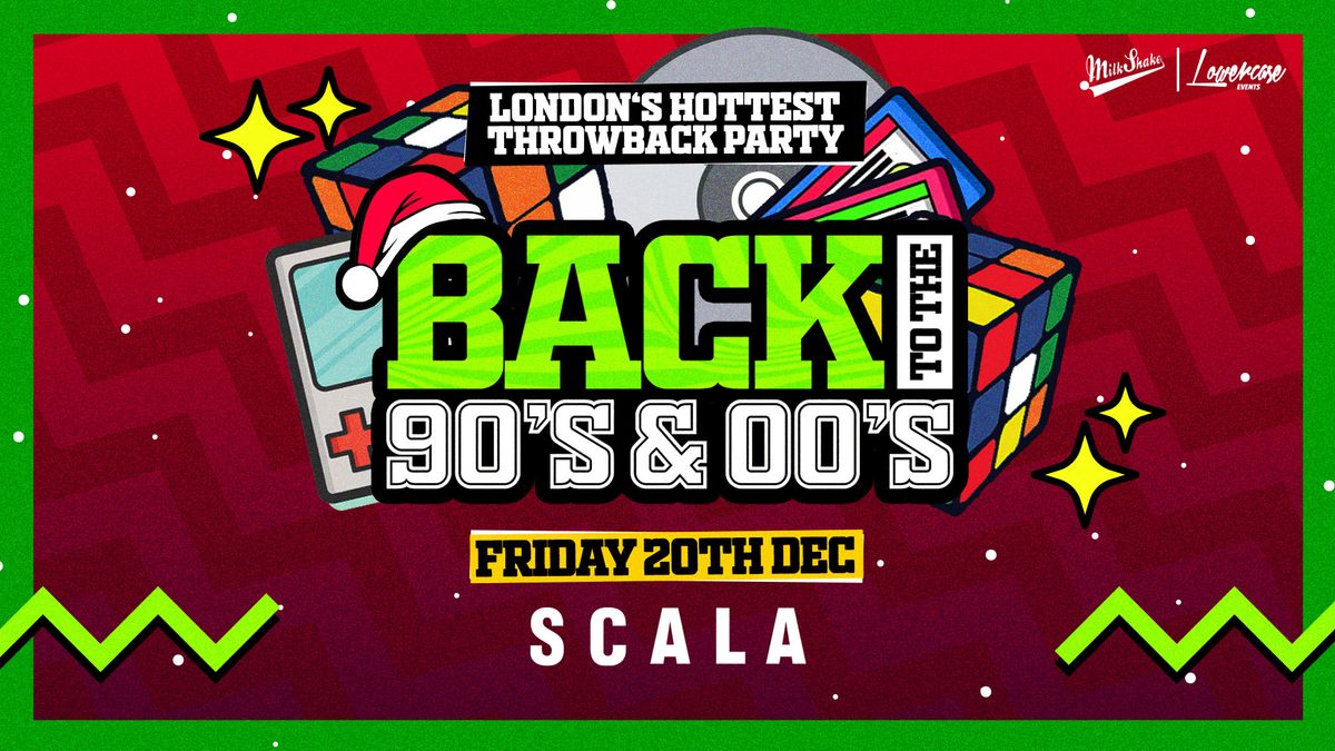 Back To The 90's &amp; 00's! Xmas Special - London's ORIGINAL Throwback Session \ud83d\udc51 Scala London