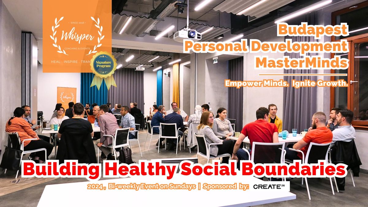 Building Healthy Social Boundaries | Budapest Personal Development MasterMinds (Vol. 232)